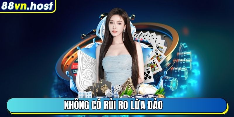 Không có rủi ro lừa đảo
