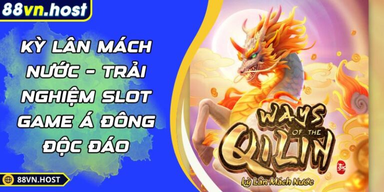 Kỳ Lân Mách Nước – Trải Nghiệm Slot Game Á Đông Độc Đáo 7 Kỳ Lân mách Nước