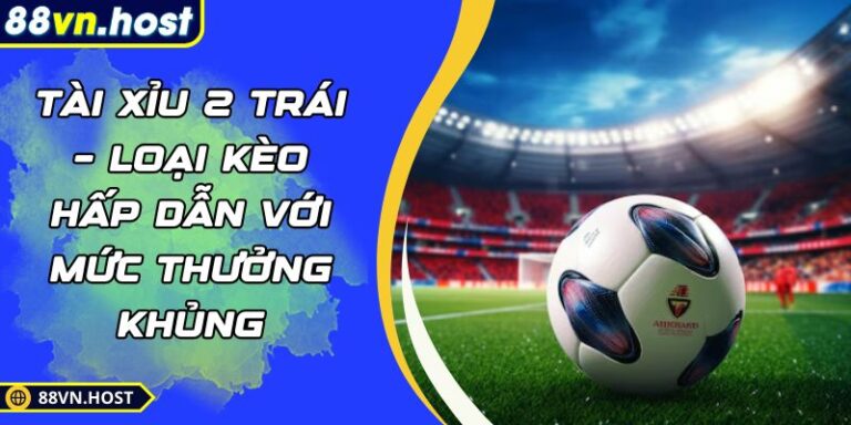 Tài xỉu 2 trái