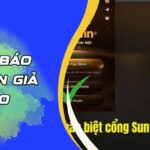 Cảnh Báo Sunwin Giả Mạo – Những Dấu Hiệu Tự Bảo Vệ An Toàn